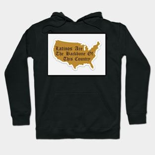 Latinos Are The Backbone Of This Country Hoodie